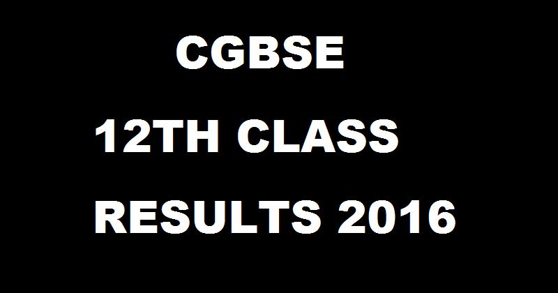 cgbse.net: CGBSE 12th Results 2016 Declared For Chhattisgarh HS Exam With Marks