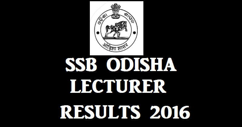 SSB Odisha Lecturer Results 2016| Check Selected Candidates List @ www.ssbodisha.nic.in