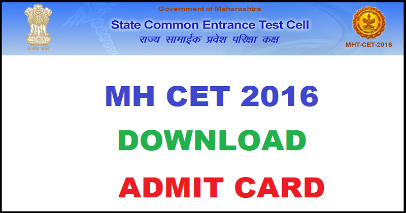 MHT CET Admit Card 2016| Download MH CET Hall Ticket @ mhtcet2016.co.in