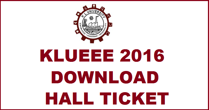 KLUEEE Hall Ticket 2016 Download Admit Card @ www.kluniversity.in