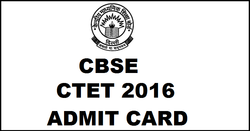 CBSE CTET Admit Card 2016 Hall Ticket Download For Haryana @ ctet.nic.in