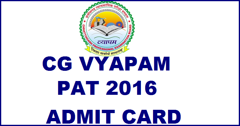 CG Vyapam PAT Admit Card 2016 Download @ cgvyapam.cgstate.gov.in