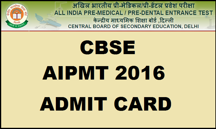 AIMPT Admit Card 2016 Available From 7th April 2016 Check Notification @ www.aipmt.nic.in