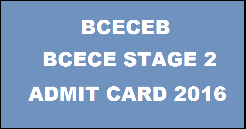 BCECE Stage 2 Admit Card 2016 Available Now| Download @ bceceboard.com For 15th May Exam