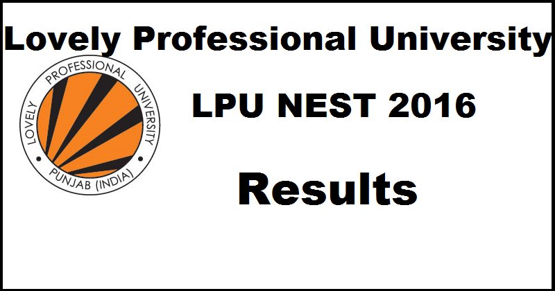 LPU NEST Results 2016| Check LPUNEST Phase I (Slot 1) Results 2016 @ www.nest.lpu.in Today