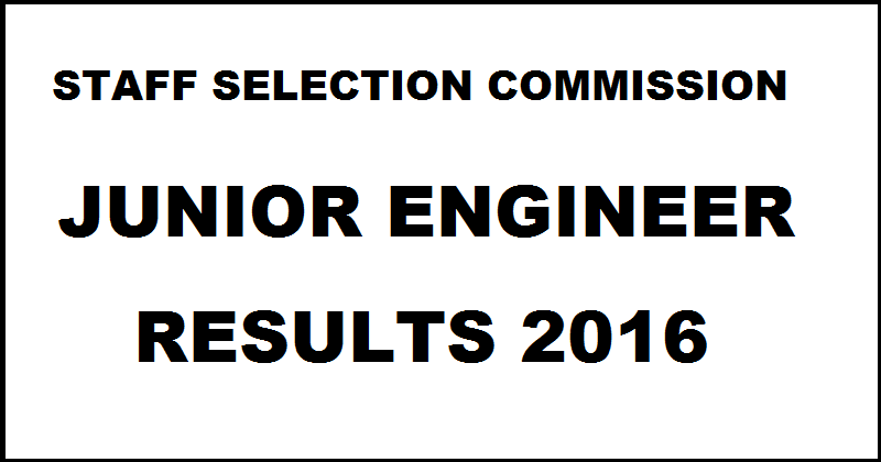 SSC JE Results 2016 Declared For Civil EEE Mech| Check Selected Candidates For Paper II @ ssc.nic.in