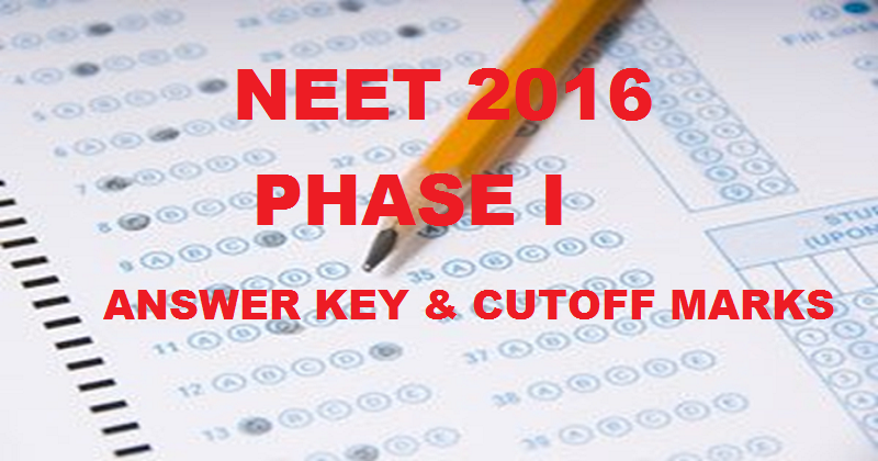 NEET Answer Key 2016 For Phase I| Download AIPMT Solution Sheet With Cutoff Marks