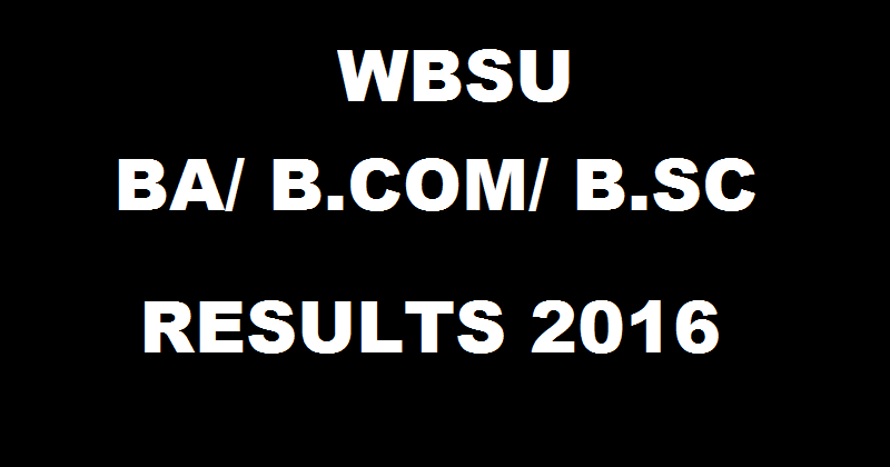 WBSU Results 2016 Declared For BA BSc BCom Hons Part III @ www.wbsubregistration.org
