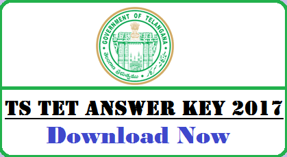 TS TET Answer Key 2017 for Paper I & II (Set A, B, C, D) – Download @ tstet.cgg.gov.in
