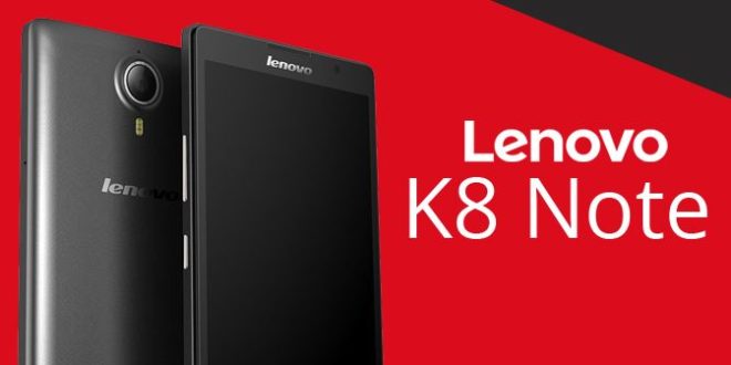 Lenovo K8 Note Launched – Check Specifications, Features, Price, & Availability